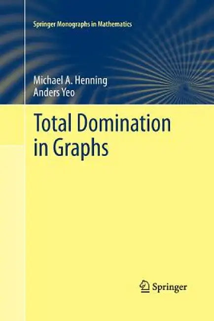 Total Domination in Graphs by Michael A. Henning