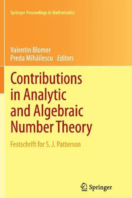 Contributions in Analytic and Algebraic Number Theory: Festschrift for S. J. Patterson by Valentin Blomer
