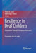 Resilience in Deaf Children: Adaptation Through Emerging Adulthood by Debra H. Zand