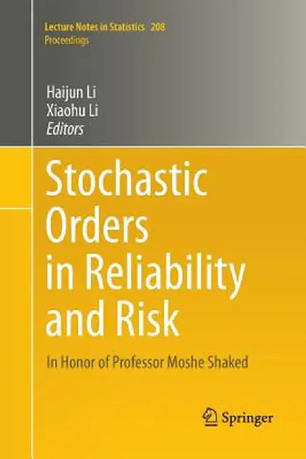 Stochastic Orders in Reliability and Risk: In Honor of Professor Moshe Shaked by Haijun Li