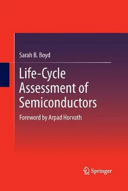 Life-Cycle Assessment of Semiconductors by Sarah B. Boyd