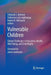 Vulnerable Children: Global Challenges in Education, Health, Well-Being, and Child Rights by Deborah J. Johnson