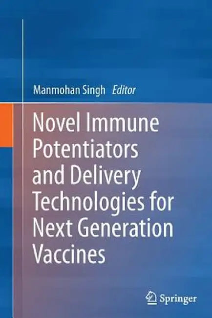 Novel Immune Potentiators and Delivery Technologies for Next Generation Vaccines by Manmohan Singh