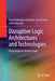 Disruptive Logic Architectures and Technologies: From Device to System Level by Pierre-Emmanuel Gaillardon