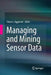 Managing and Mining Sensor Data by Charu C. Aggarwal