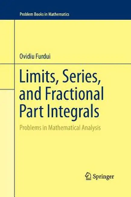 Limits, Series, and Fractional Part Integrals: Problems in Mathematical Analysis by Ovidiu Furdui