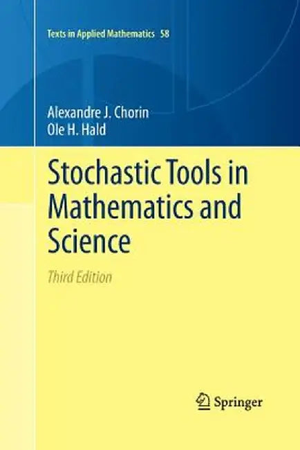 Stochastic Tools in Mathematics and Science by Alexandre J. Chorin, Ole H Hald