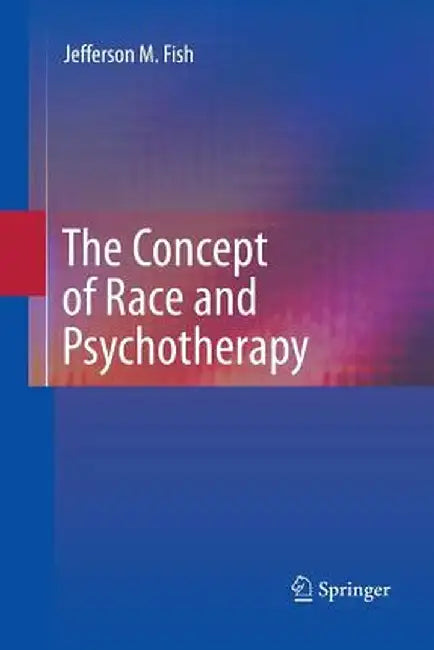 The Concept of Race and Psychotherapy by Jefferson M. Fish