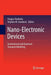Nano-Electronic Devices: Semiclassical and Quantum Transport Modeling by Dragica Vasileska