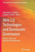 Web 2.0 Technologies and Democratic Governance: Political, Policy and Management Implications by Christopher G. Reddick
