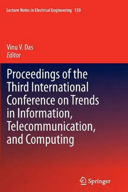Proceedings of the Third International Conference on Trends in Information, Telecommunication and Computing by Vinu V. Das