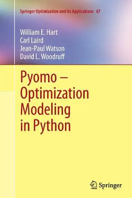 Pyomo - Optimization Modeling in Python by William E. Hart