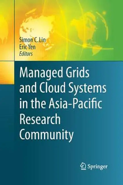 Managed Grids and Cloud Systems in the Asia-Pacific Research Community by Simon C. Lin