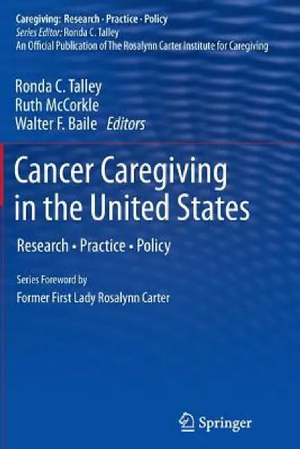 Cancer Caregiving in the United States: Research, Practice, Policy by Ronda C. Talley