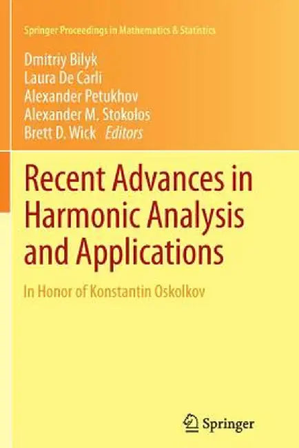 Recent Advances in Harmonic Analysis and Applications: In Honor of Konstantin Oskolkov by Dmitriy Bilyk