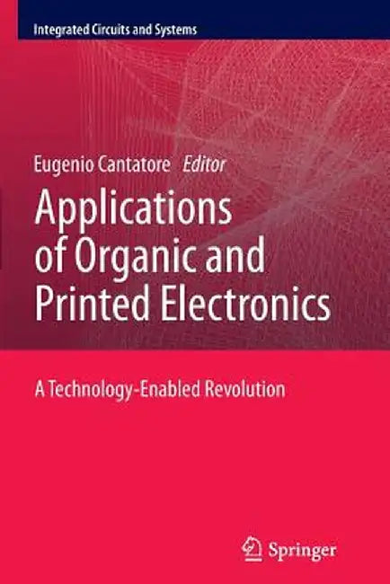 Applications of Organic and Printed Electronics: A Technology-Enabled Revolution by Eugenio Cantatore