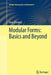 Modular Forms: Basics and Beyond by Goro Shimura