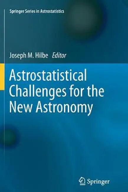 Astrostatistical Challenges for the New Astronomy by Joseph M. Hilbe