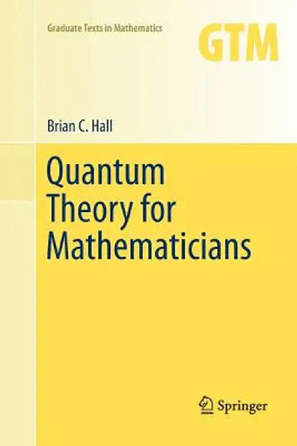 Quantum Theory for Mathematicians by Brian C. Hall
