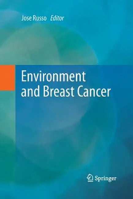 Environment and Breast Cancer by Jose Russo