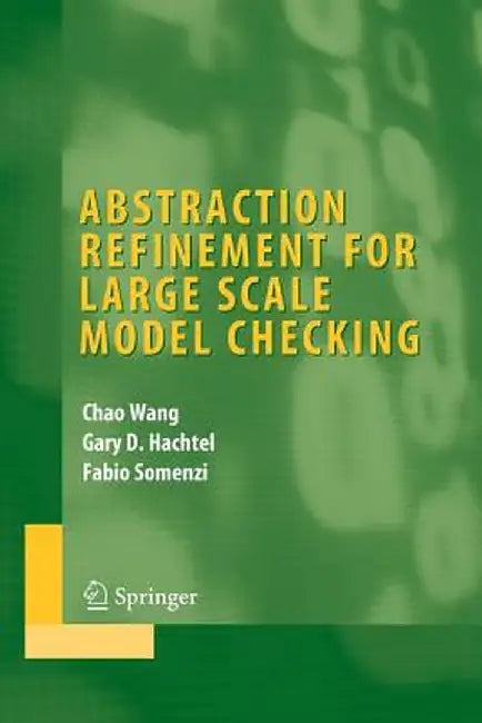 Abstraction Refinement for Large Scale Model Checking by Chao Wang