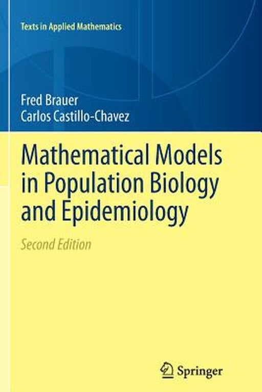 Mathematical Models in Population Biology and Epidemiology by Fred Brauer, Carlos Castillo-Chavez