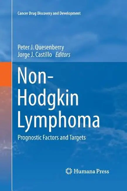 Non-Hodgkin Lymphoma: Prognostic Factors and Targets by Peter J. Quesenberry