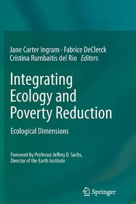 Integrating Ecology and Poverty Reduction: Ecological Dimensions by Jane Carter Ingram