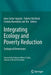 Integrating Ecology and Poverty Reduction: Ecological Dimensions by Jane Carter Ingram