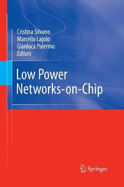 Low Power Networks-On-Chip by Cristina Silvano