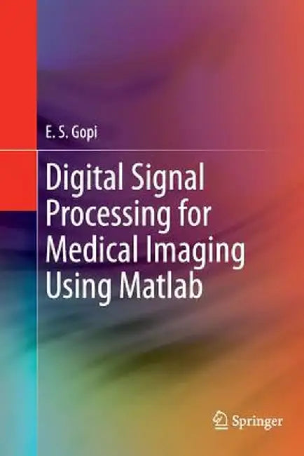 Digital Signal Processing for Medical Imaging Using MATLAB by E. S. Gopi