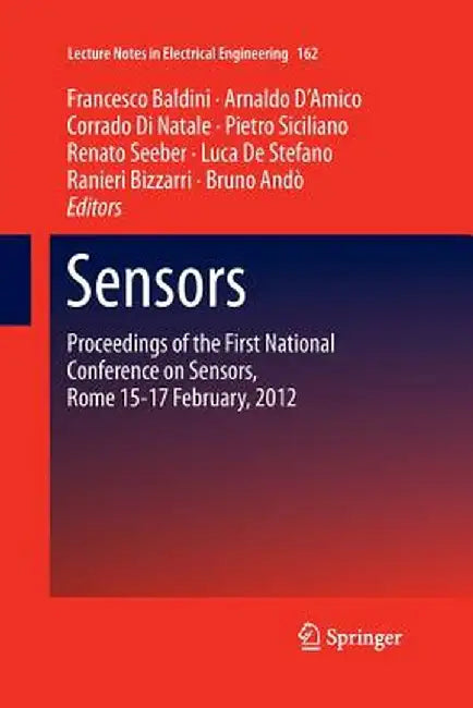 Sensors: Proceedings of the First National Conference on Sensors, Rome 15-17 February, 2012 by Francesco Baldini