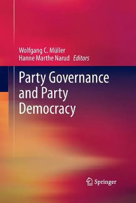 Party Governance and Party Democracy by Wolfgang C. Müller