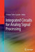 Integrated Circuits for Analog Signal Processing by Esteban Tlelo-Cuautle