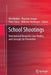 School Shootings: International Research, Case Studies, and Concepts for Prevention by Nils Böckler