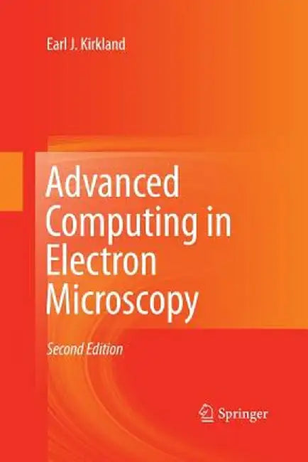 Advanced Computing in Electron Microscopy by Earl J. Kirkland