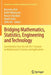 Bridging Mathematics, Statistics, Engineering and Technology: Contributions from the Fall 2011 Seminar on Mathematical Sciences and Applications by Bourama Toni