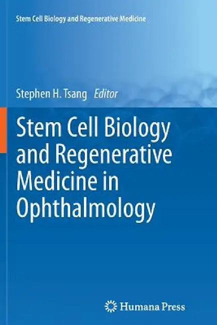 Stem Cell Biology and Regenerative Medicine in Ophthalmology by Stephen Tsang