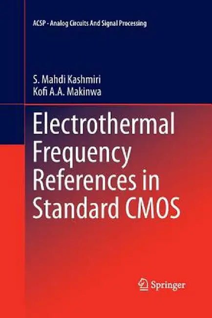 Electrothermal Frequency References in Standard CMOS by S. Mahdi Kashmiri