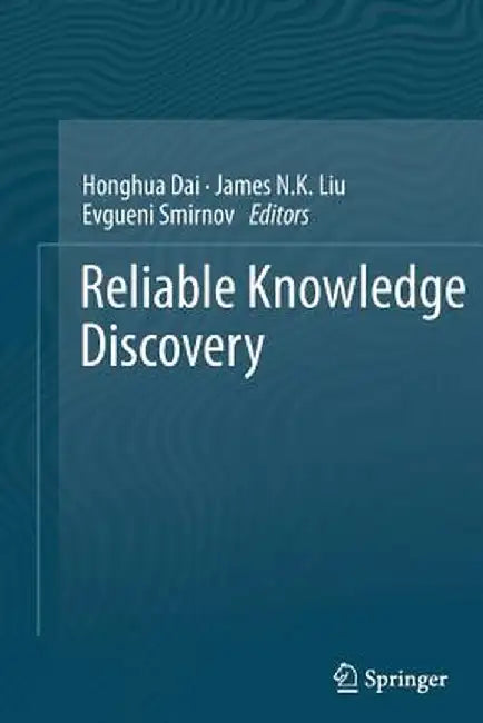 Reliable Knowledge Discovery by Honghua Dai