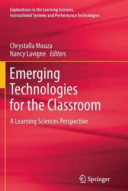 Emerging Technologies for the Classroom: A Learning Sciences Perspective by Chrystalla Mouza