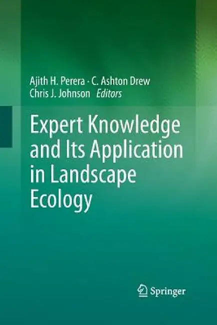 Expert Knowledge and Its Application in Landscape Ecology by Ajith H. Perera