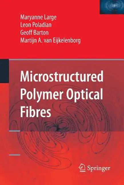Microstructured Polymer Optical Fibres by Maryanne Large