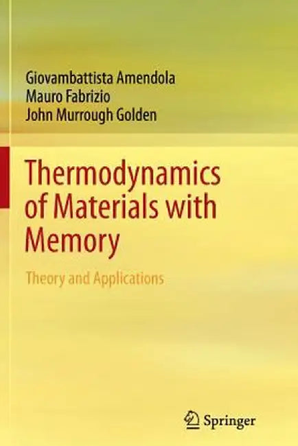 Thermodynamics of Materials with Memory: Theory and Applications by Giovambattista Amendola