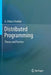 Distributed Programming: Theory and Practice by A. Udaya Shankar