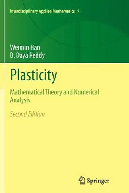 Plasticity: Mathematical Theory and Numerical Analysis by Weimin Han