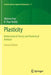 Plasticity: Mathematical Theory and Numerical Analysis by Weimin Han