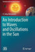 An Introduction to Waves and Oscillations in the Sun by A. Satya Narayanan