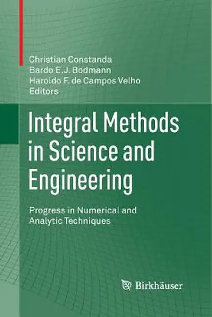 Integral Methods in Science and Engineering: Progress in Numerical and Analytic Techniques by Christian Constanda