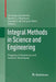 Integral Methods in Science and Engineering: Progress in Numerical and Analytic Techniques by Christian Constanda